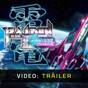 Raiden 3 x MIKADO MANIAX - Tráiler en Vídeo