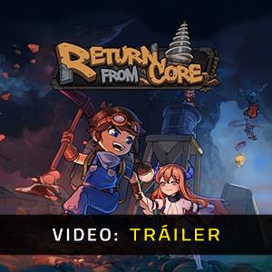 Return from Core - Tráiler