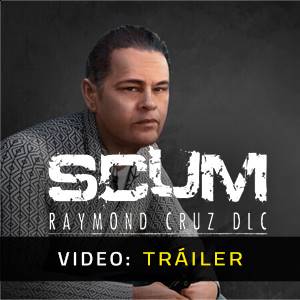 SCUM Raymond Cruz - Tráiler de video