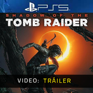 Shadow of the Tomb Raider PS5 - Tráiler