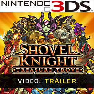 Shovel Knight Treasure Trove Nintendo 3DS- Tráiler en Vídeo