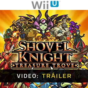 Shovel Knight Treasure Trove Nintendo Wii U- Tráiler en Vídeo