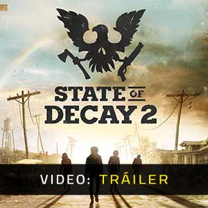 State of Decay 2 Tráiler del Juego