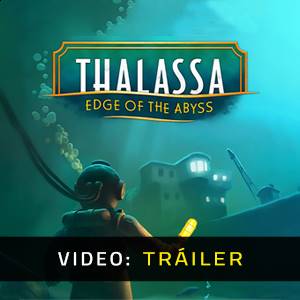Thalassa Edge of the Abyss - Tráiler
