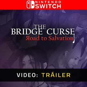 The Bridge Curse Road to Salvation - Tráiler en Vídeo