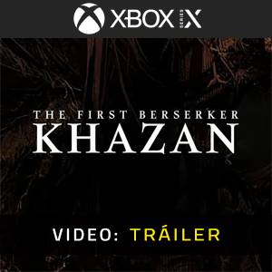 The First Berserker Khazan Xbox Series - Tráiler