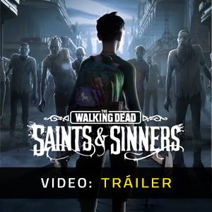 The Walking Dead Saints & Sinners Tráiler del juego
