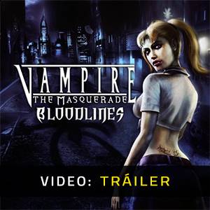 Vampire The Masquerade Bloodlines - Tráiler