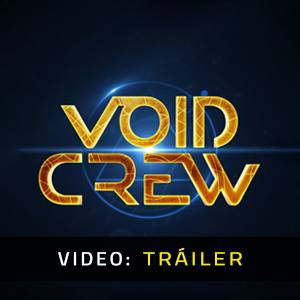 Void Crew - Tráiler del Video