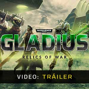 Warhammer 40K Gladius Relics of War Tráiler del Juego