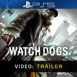 Watch Dogs - Tráiler de Video