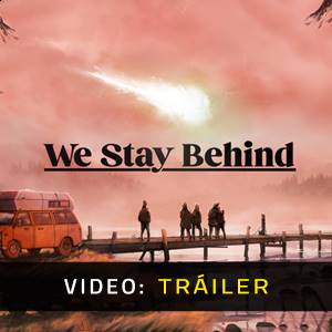 We Stay Behind - Tráiler