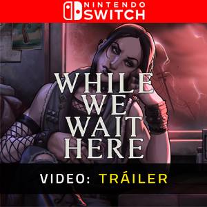 While We Wait Here - Tráiler de Video